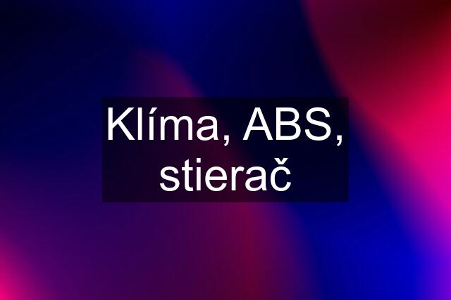 Klíma, ABS, stierač