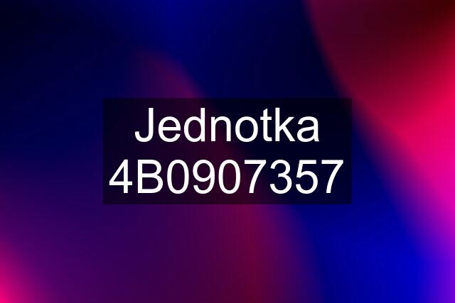 Jednotka 4B0907357