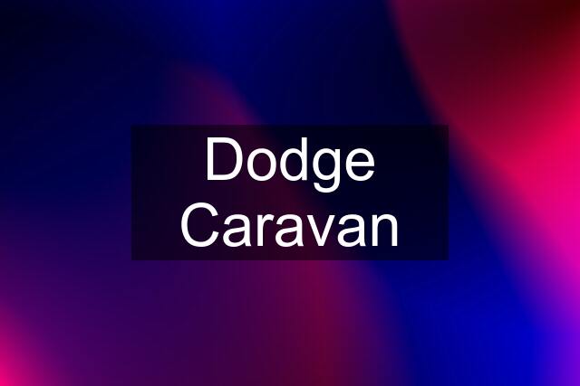 Dodge Caravan