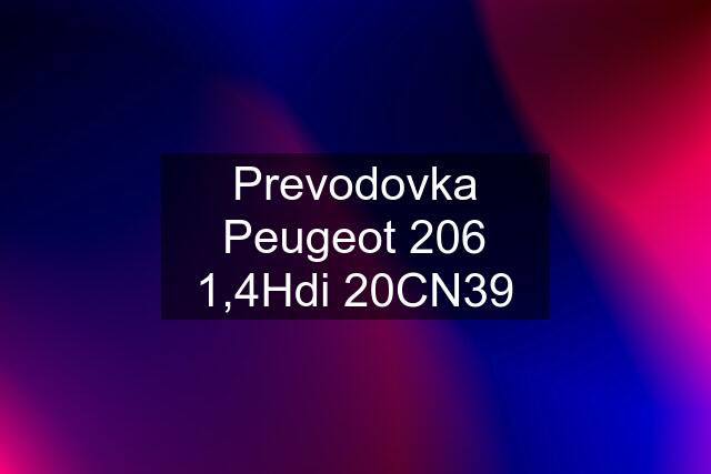 Prevodovka Peugeot 206 1,4Hdi 20CN39