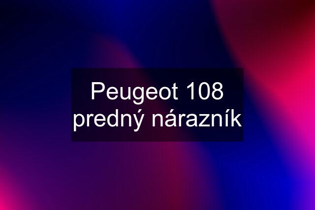 Peugeot 108 predný nárazník