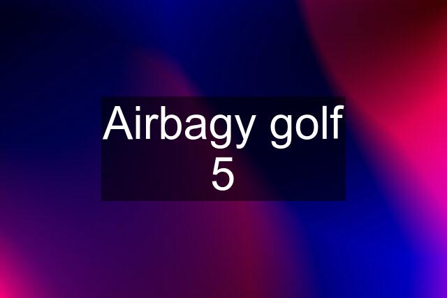 Airbagy golf 5