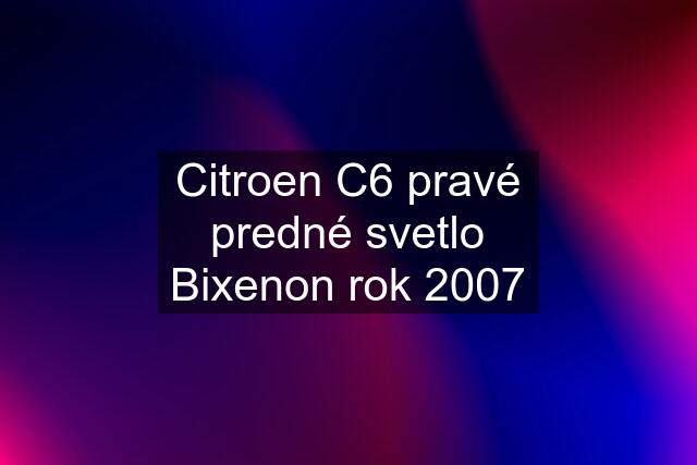 Citroen C6 pravé predné svetlo Bixenon rok 2007