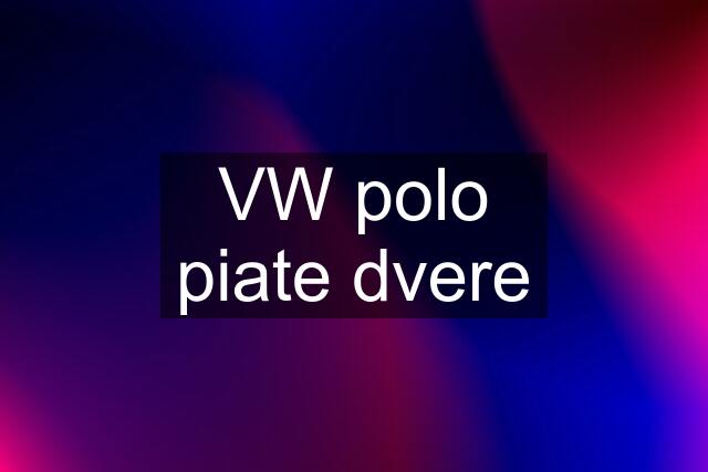 VW polo piate dvere