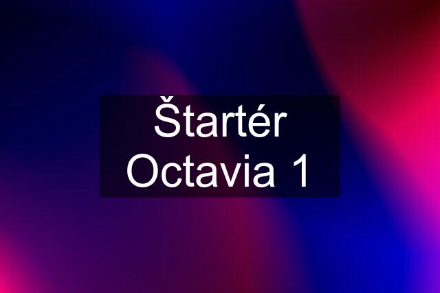 Štartér Octavia 1