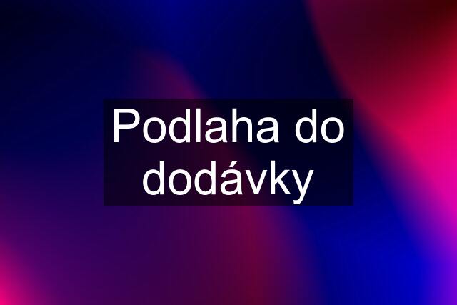 Podlaha do dodávky