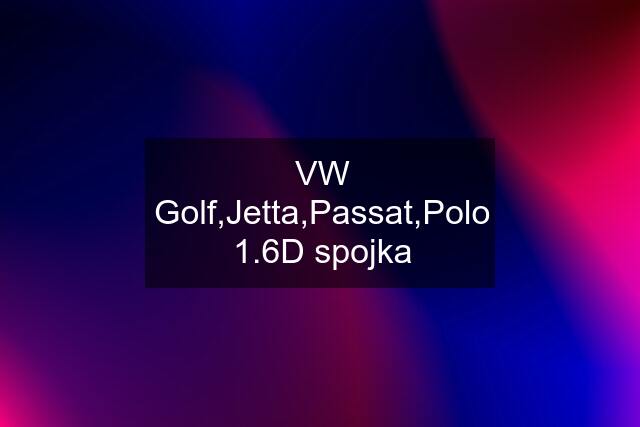 VW Golf,Jetta,Passat,Polo 1.6D spojka