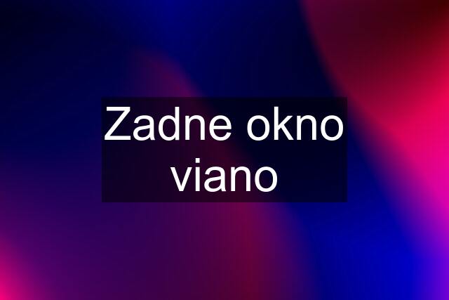 Zadne okno viano