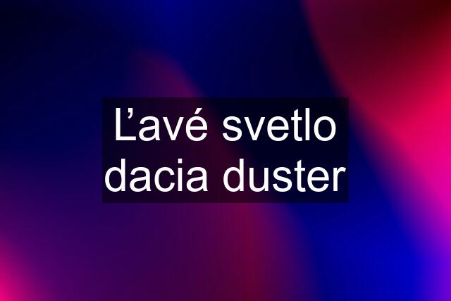 Ľavé svetlo dacia duster