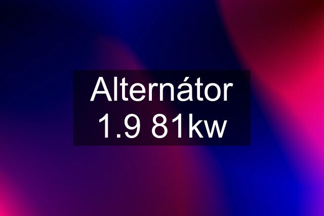 Alternátor 1.9 81kw