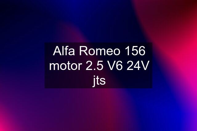 Alfa Romeo 156 motor 2.5 V6 24V jts