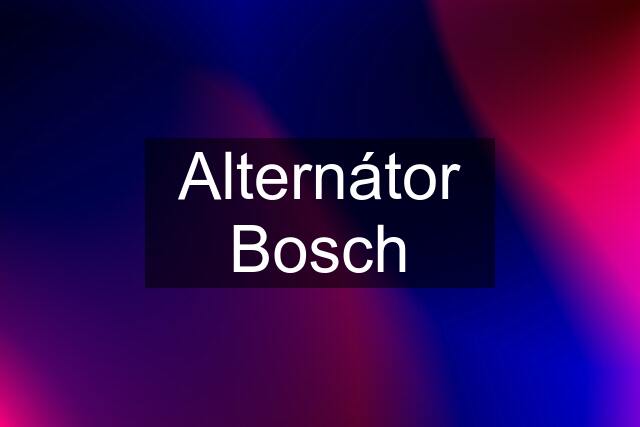 Alternátor Bosch