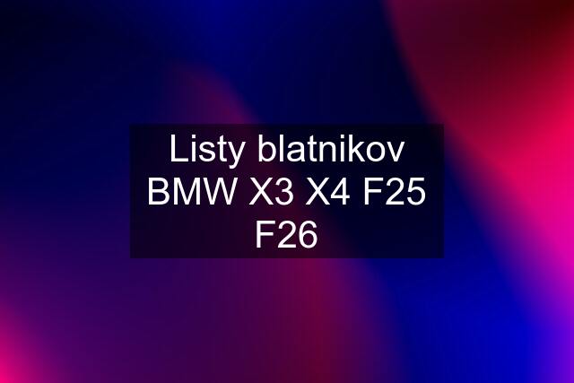 Listy blatnikov BMW X3 X4 F25 F26