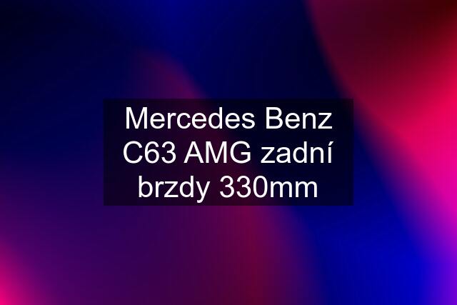 Mercedes Benz C63 AMG zadní brzdy 330mm