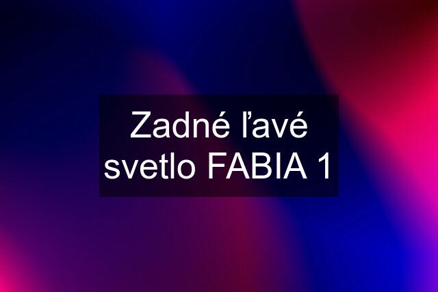 Zadné ľavé svetlo FABIA 1