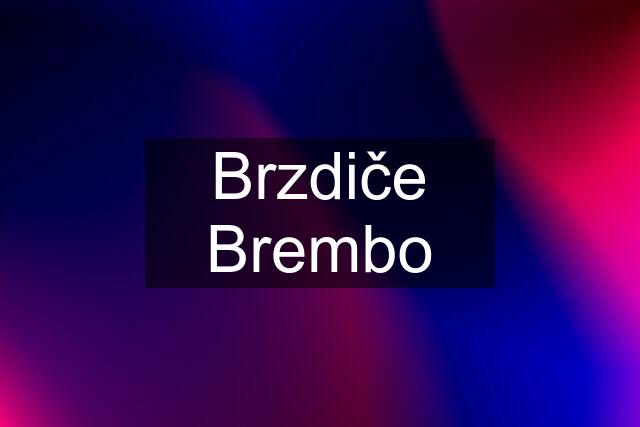 Brzdiče Brembo