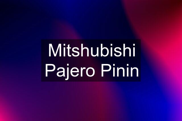 Mitshubishi Pajero Pinin