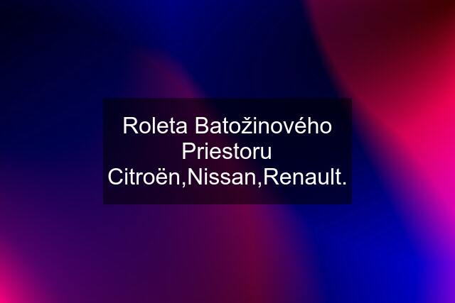 Roleta Batožinového Priestoru Citroën,Nissan,Renault.