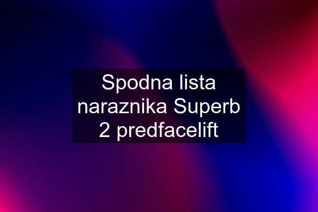 Spodna lista naraznika Superb 2 predfacelift