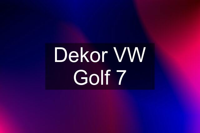 Dekor VW Golf 7