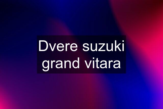 Dvere suzuki grand vitara