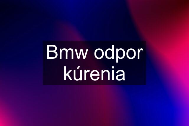 Bmw odpor kúrenia