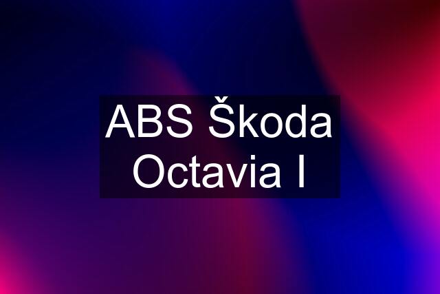 ABS Škoda Octavia I