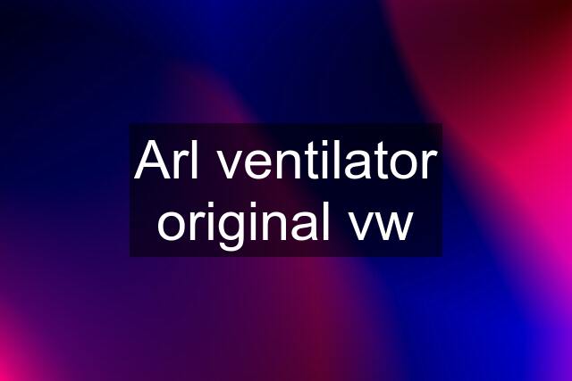 Arl ventilator original vw