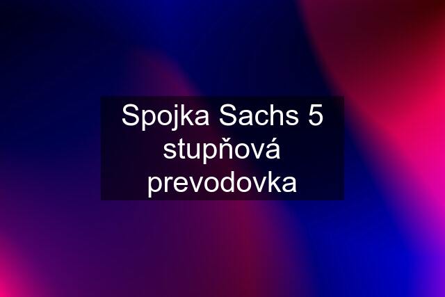 Spojka Sachs 5 stupňová prevodovka