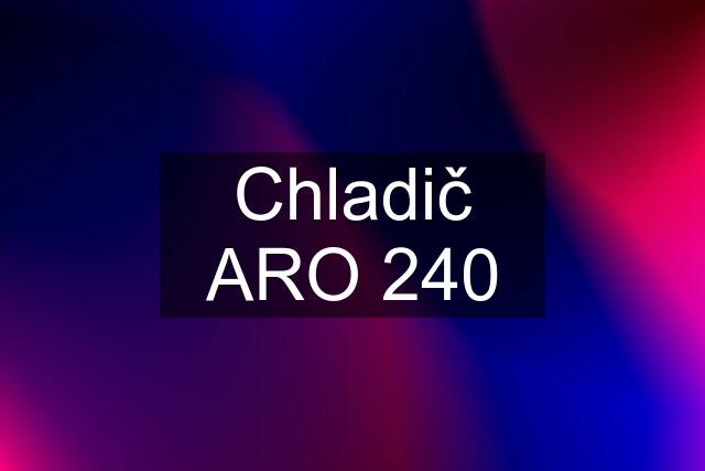 Chladič ARO 240