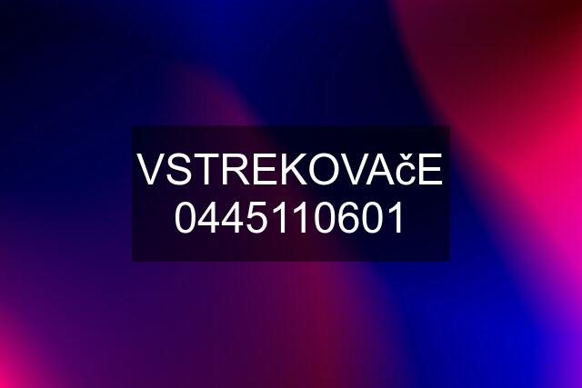 VSTREKOVAčE 