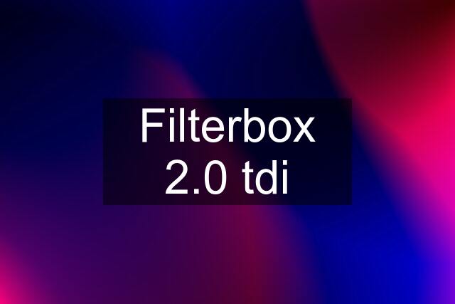 Filterbox 2.0 tdi