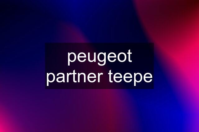 peugeot partner teepe