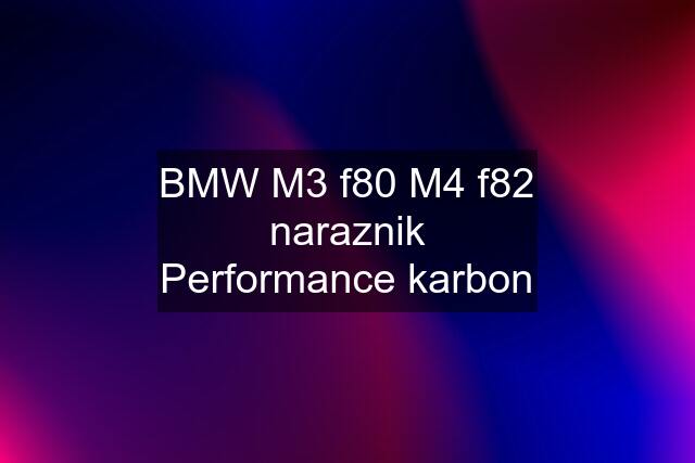 BMW M3 f80 M4 f82 naraznik Performance karbon