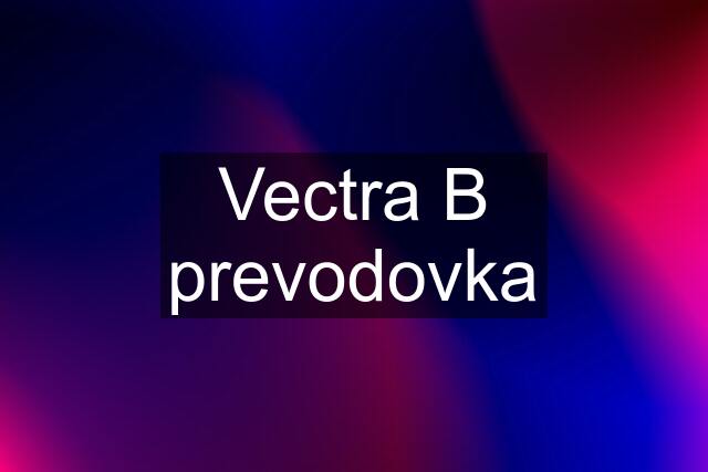 Vectra B prevodovka