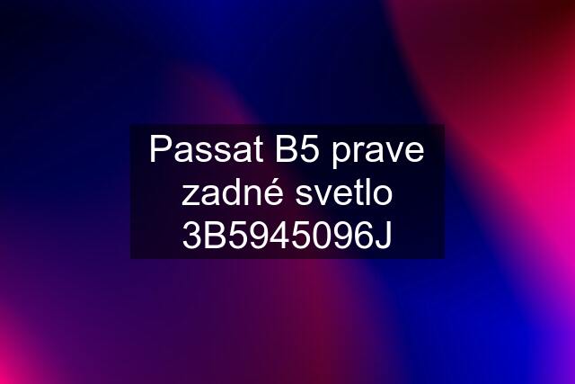 Passat B5 prave zadné svetlo 3B5945096J