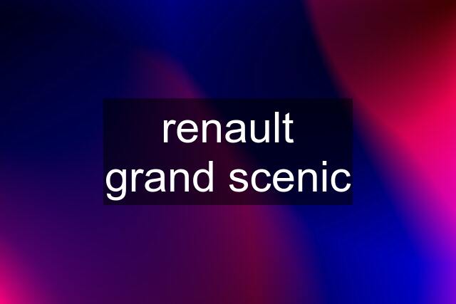 renault grand scenic