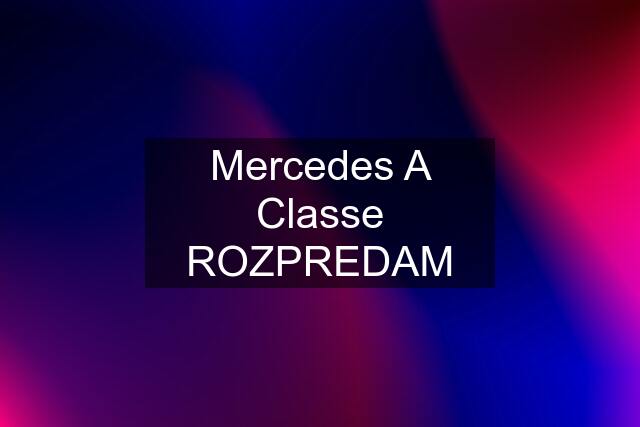 Mercedes A Classe ROZPREDAM