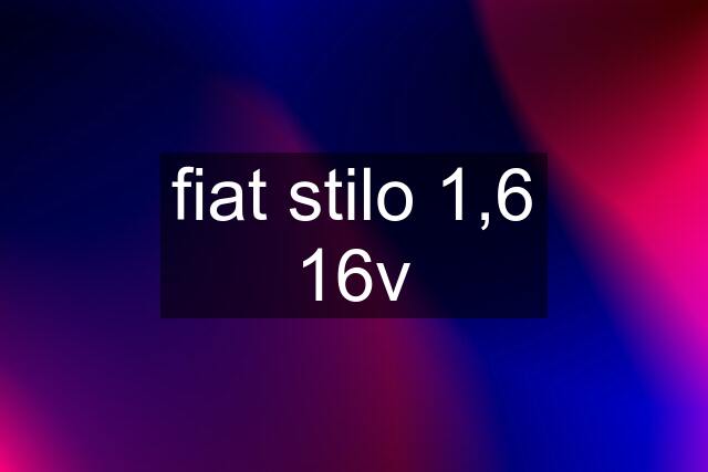 fiat stilo 1,6 16v