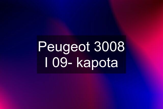 Peugeot 3008 I 09- kapota