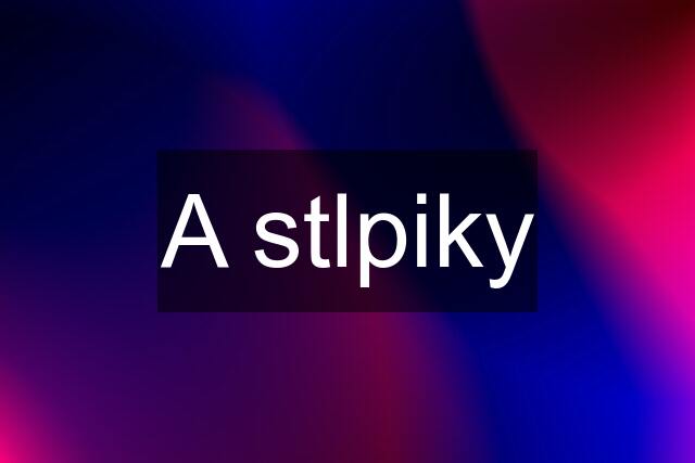 A stlpiky