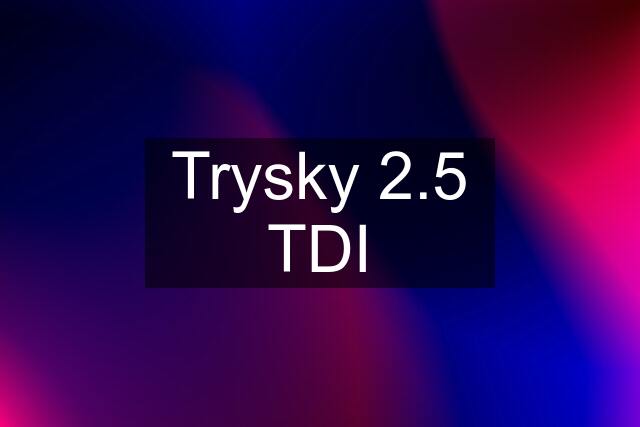 Trysky 2.5 TDI
