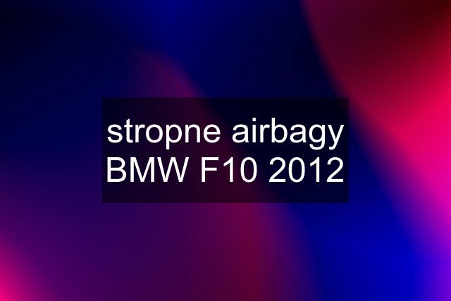 stropne airbagy BMW F10 2012