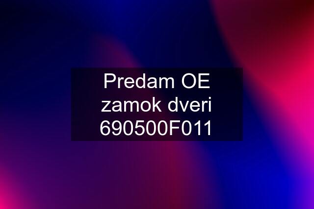 Predam OE zamok dveri 690500F011