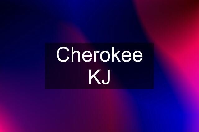 Cherokee KJ