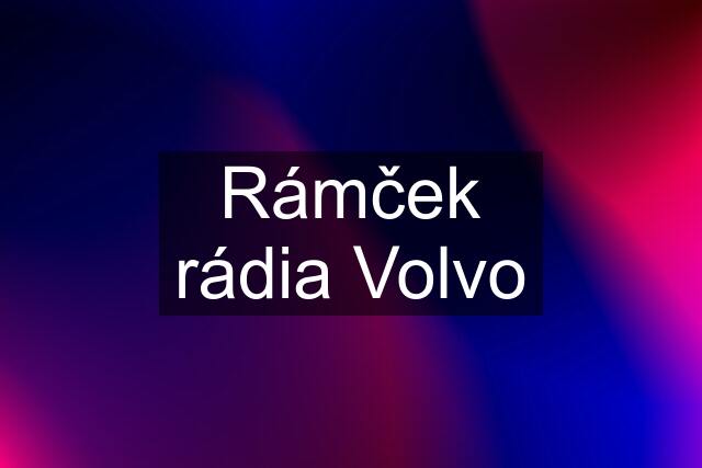 Rámček rádia Volvo