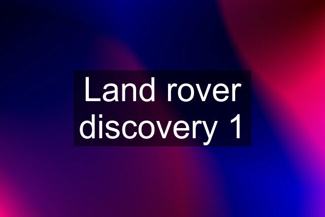 Land rover discovery 1