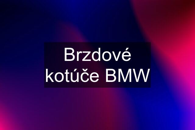 Brzdové kotúče BMW