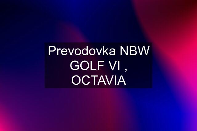 Prevodovka NBW GOLF VI , OCTAVIA