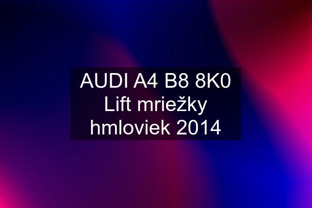 AUDI A4 B8 8K0 Lift mriežky hmloviek 2014